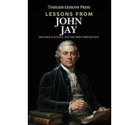 Lessons from John Jay: Diplomacy, Justice, and the First Chief Justice