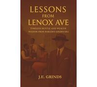 LESSONS FROM LENOX AVE: TIMELESS HUSTLE AND WEALTH WISDOM FROM HARLEM'S GOLDEN ERA