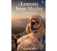LESSONS FROM MARLEY: What My Dog Taught Me About Love, Trust, and Training