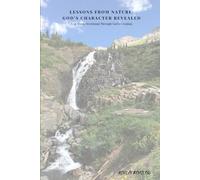 Lessons from Nature: God's Character Revealed