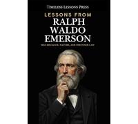 Lessons from Ralph Waldo Emerson: Self-Reliance, Nature, and the Inner Law