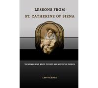 Lessons From St. Catherine of Siena: The Woman Who Wrote to Popes and Moved the Church