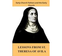 Lessons From St. Teresa of Avila: Early Church Fathers and the Early Church