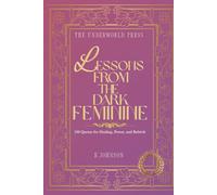 Lessons from the dark feminine: 100 Quotes for Healing, Power, and Rebirth (The Dark Feminine Quote Collection)
