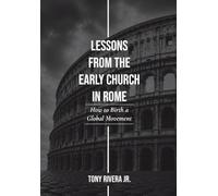 Lessons from the Early Church in Rome: How to Birth a Global Movement