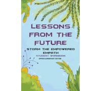 Lessons from the Future - STORM the Empowered Empath Student Workbook: Upper Elementary