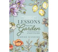 Lessons from the Garden: An Illustrated Study of Plants in the Bible