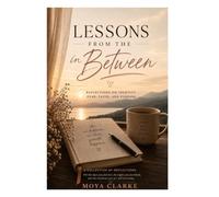 Lessons From The In Between: Reflections on Identity, Fear, Faith and Purpose