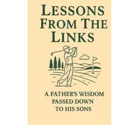 Lessons From The Links: A Father’s Wisdom Passed Down To His Sons