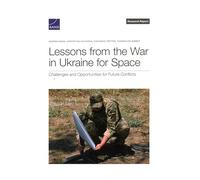 Lessons from the War in Ukraine for Space: Challenges and Opportunities for Future Conflicts