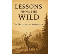 Lessons from the Wild: Let Nature Teach Us