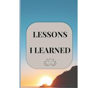 Lessons I Learned: A Guided Legacy Journal to Share Your Wisdom, Stories & Life Lessons