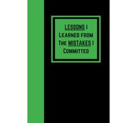 Lessons I Learned From The Mistakes I Committed: A Journal for Reflection, Growth, and Self-Improvement