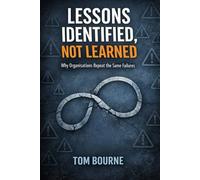 Lessons Identified, Not Learned: Why Organisations Repeat The Same Failures