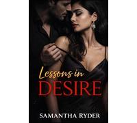 Lessons in Desire: A Forced-Proximity Professor-Student Love Affair (The Forbidden Flames Series)
