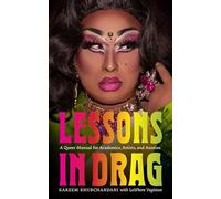 Lessons in Drag: A Queer Manual for Academics, Artists, and Aunties (The Mandel Lectures in the Humanities at Brandeis University)