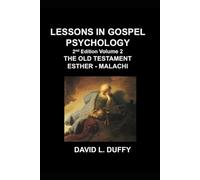 LESSONS IN GOSPEL PSYCHOLOGY: THE OLD TESTAMENT ESTHER - MALACHI