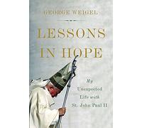 Lessons in Hope: My Unexpected Life with St. John Paul II