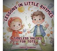 Lessons in Little Rhymes: Bedtime Moral Poems to Teach Kindness, Manners & Values to Kids Ages 3-6