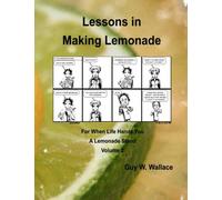 Lessons in Making Lemonade - Volume 2: For When Life Hands You A Lemonade Stand