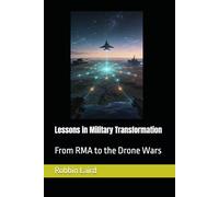 Lessons in Military Transformation: From RMA to the Drone Wars (Airpower and Maritime Force Modernization)