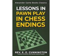 Lessons in Pawn Play in Chess Endings: Play better endgames: 5 (Alexander Game Books Classics)