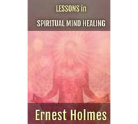 Lessons in Spiritual Mind Healing (Short. Simple. Spiritual.)