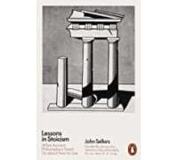 Lessons In Stoicism: What Ancient Philosophers Teach Us about How to Live