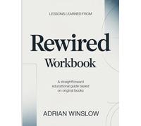 Lessons Learned From Rewired: A Straightforward Educational Guide Based On Original Books
