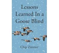 Lessons Learned In a Goose Blind
