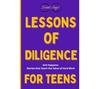 Lessons of Diligence for Teens: Grit Happens: Stories that Teach the Value of Hard Work