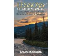 Lessons of Faith & Grace: Stories of Life, Lessons of Faith, Reminders of God's Unfailing Love