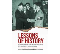 Lessons of History: Learning from Catastrophe and Crisis in Twentieth-Century Europe