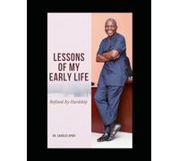 Lessons Of My Early Life: Refined By Hardship