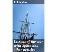 Lessons Of The War With Spain And Other Articles (ebook)