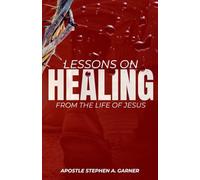 Lessons On Healing: From The Life Of Jesus