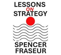 Lessons On Strategy: How Organizations Compete, Adapt, and Endure