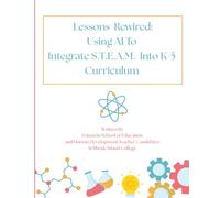 Lessons Rewired: Using AI To Integrate S.T.E.A.M. Into K-5 Curriculum