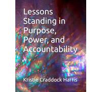 Lessons Standing in Purpose, Power, and Accountability