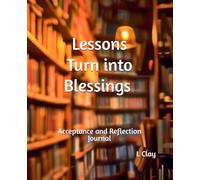 Lessons Turn into Blessings: Acceptance and Reflection Journal (HEALING VIBES)