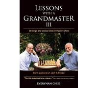 Lessons with a Grandmaster III: Strategic and tactical ideas in modern chess