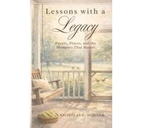 Lessons With a Legacy: People, Places, and the Moments That Matter (The Family Legacy Series)