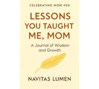 Lessons You Taught Me, Mom; Celebrating Mom #04: A Thoughtful Gift to Honor Mom’s Guidance