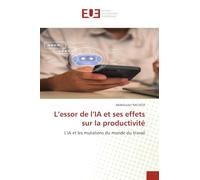 L'essor de l'IA et ses effets sur la productivité: L'IA et les mutations du monde du travail