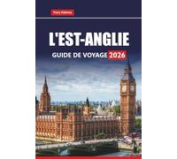 L'EST-ANGLIE GUIDE DE VOYAGE 2026: Principales attractions, joyaux cachés, cuisine locale, promenades côtières et sites historiques dans le Norfolk, le Suffolk et le Cambridgeshire