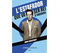 L'estafador que va ser rei d'Andorra: Boris Skossyreff (FORA DE COL·LECCIO)