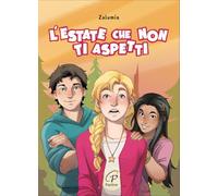 L'estate che non ti aspetti. Ediz. ad alta leggibilità (LED (Leggere Emozionarsi Desiderare))
