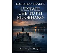 L'estate che tutti ricordano: Io non l’ho fatto. Ma sapevo.