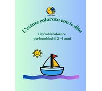 L'Estate colorata con le dita: Libro da colorare per bambini d 2-4 anni (Luna Colors - Attività educative, crescita e gioco)