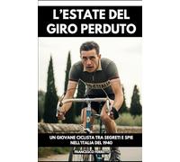 L'Estate del Giro Perduto: Un giovane ciclista tra segreti e spie nell'Italia del 1940